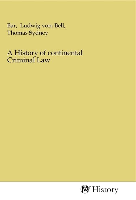 A History of continental Criminal Law Politics & History