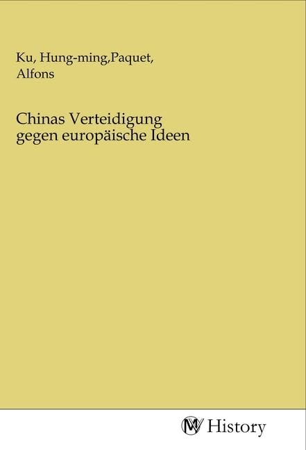 Chinas Verteidigung gegen europäische Ideen Politics & History