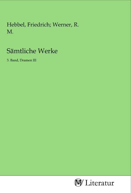 Sämtliche Werke: 3. Band, Dramen III Fiction