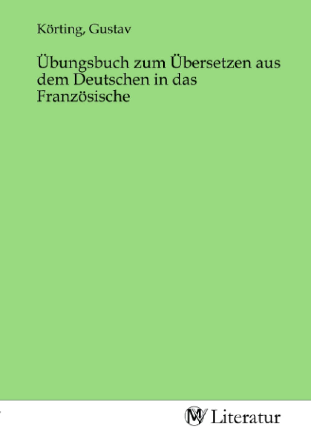 Übungsbuch zum Übersetzen aus dem Deutschen in das Französische Fiction