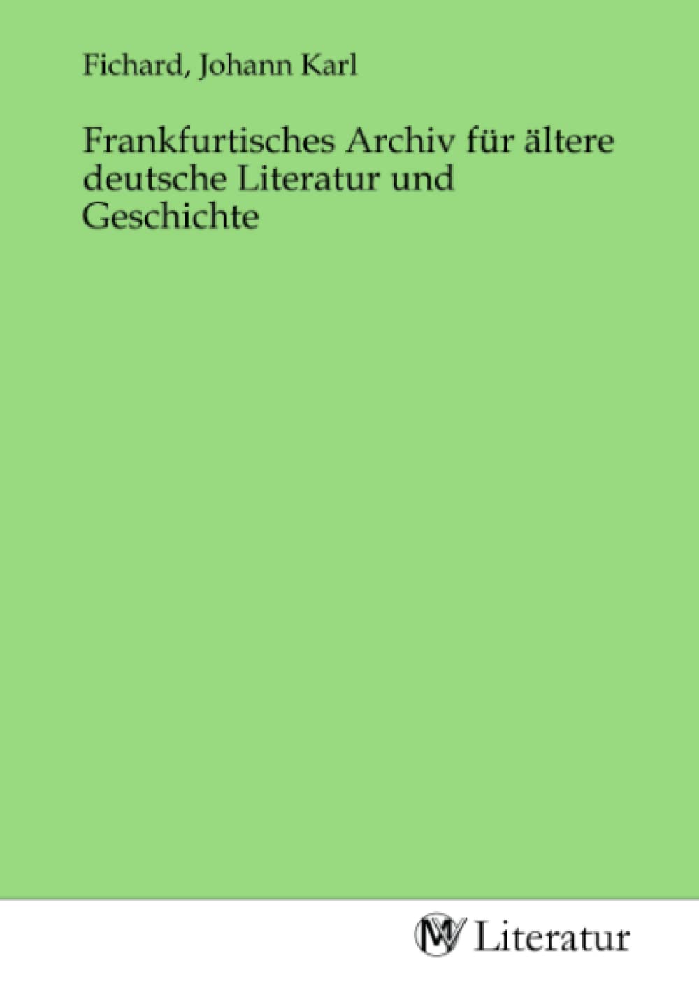 Frankfurtisches Archiv für ältere deutsche Literatur und Geschichte Fiction Books
