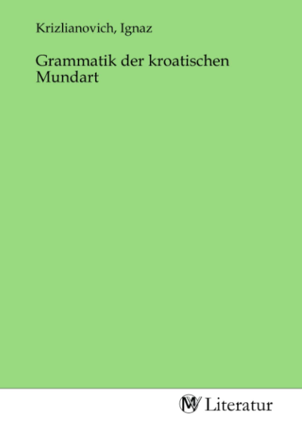 Grammatik der kroatischen Mundart Fiction