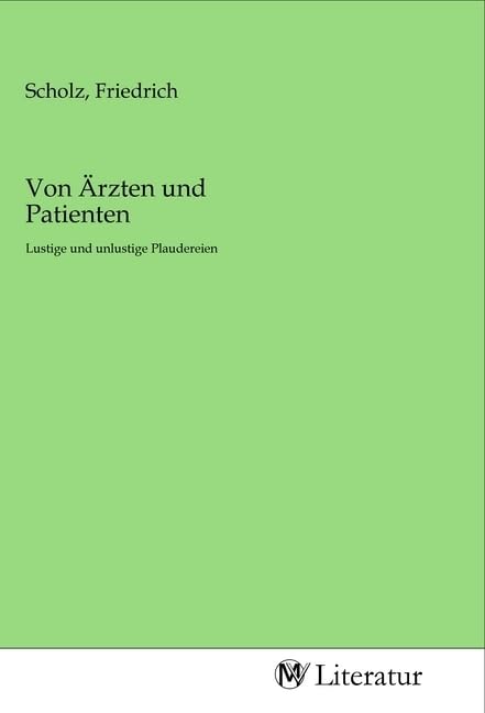 Von Ärzten und Patienten: Lustige und unlustige Plaudereien Fiction