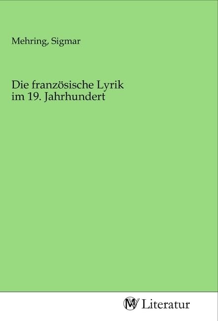 Die französische Lyrik im 19. Jahrhundert Fiction