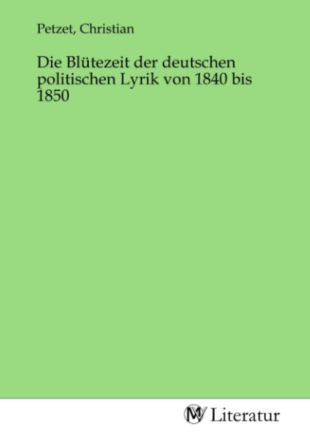 Die Blütezeit der deutschen politischen Lyrik von 1840 bis 1850 Fiction
