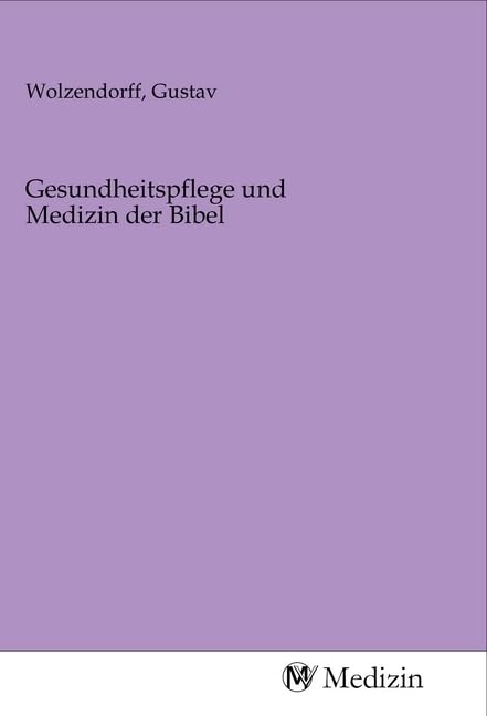 Gesundheitspflege und Medizin der Bibel Medicine