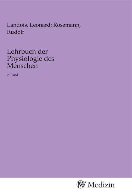 Lehrbuch der Physiologie des Menschen: 2. Band Medicine