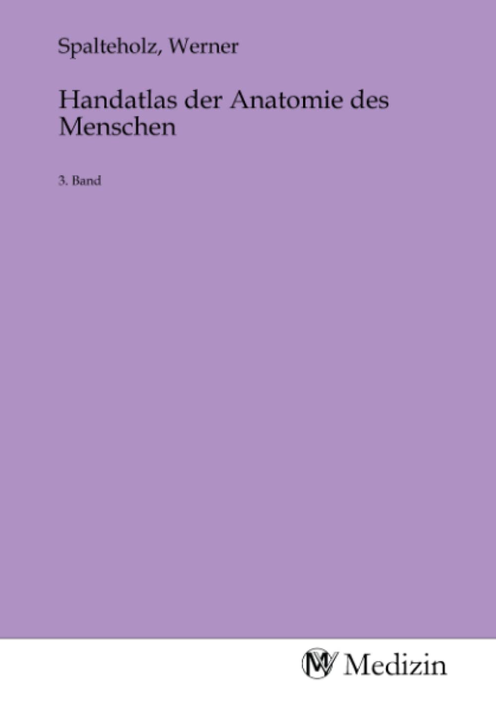Handatlas der Anatomie des Menschen: 3. Band Medicine