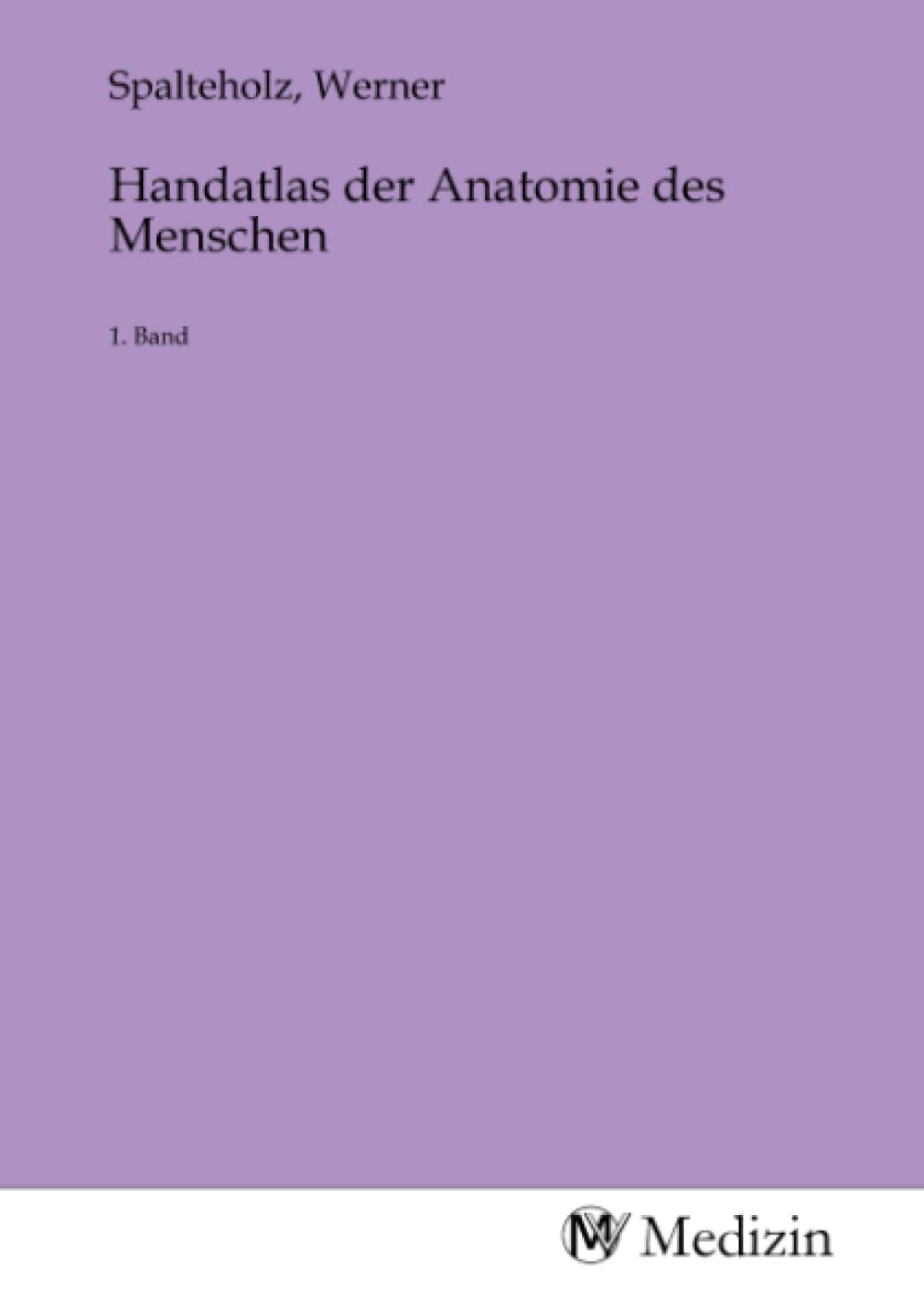 Handatlas der Anatomie des Menschen: 1. Band Medicine