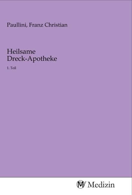 Heilsame Dreck-Apotheke: 1. Teil Medicine