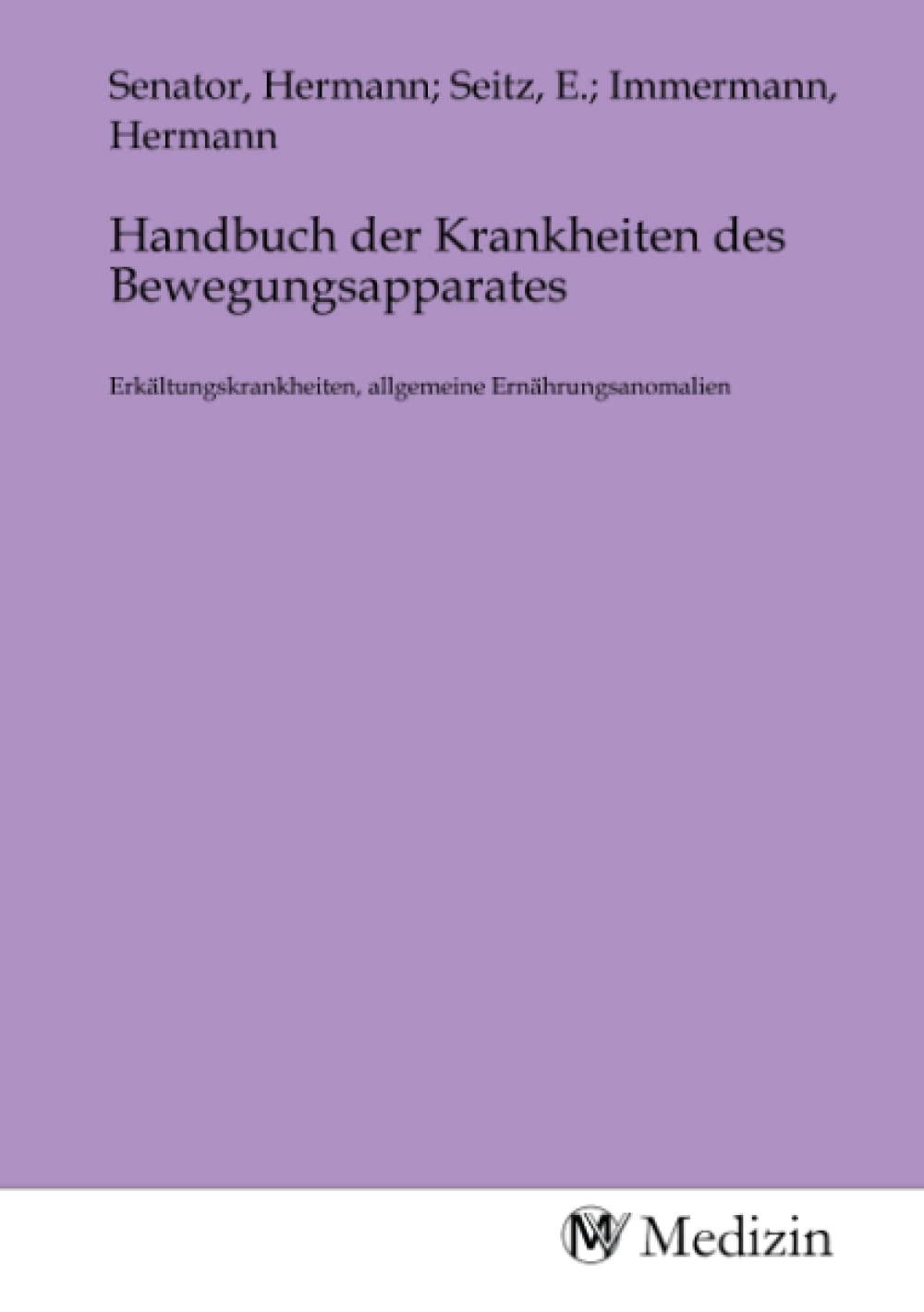 Handbuch der Krankheiten des Bewegungsapparates: Erkältungskrankheiten, allgemeine Ernährungsanomalien Medicine