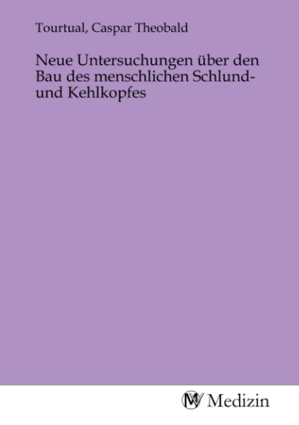 Neue Untersuchungen über den Bau des menschlichen Schlund- und Kehlkopfes Medicine