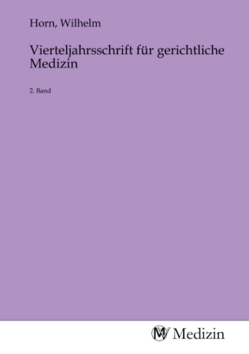 Vierteljahrsschrift für gerichtliche Medizin: 2. Band Medicine