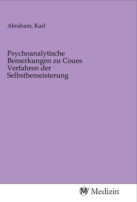 Psychoanalytische Bemerkungen zu Coues Verfahren der Selbstbemeisterung Medicine