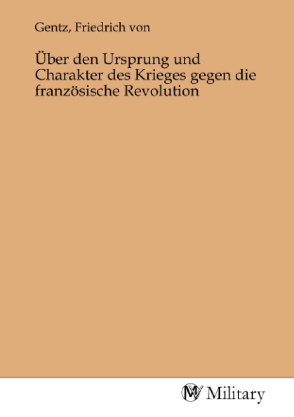 Über den Ursprung und Charakter des Krieges gegen die französische Revolution Politics & History