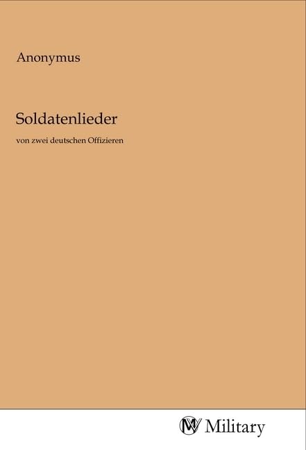 Soldatenlieder: von zwei deutschen Offizieren Books
