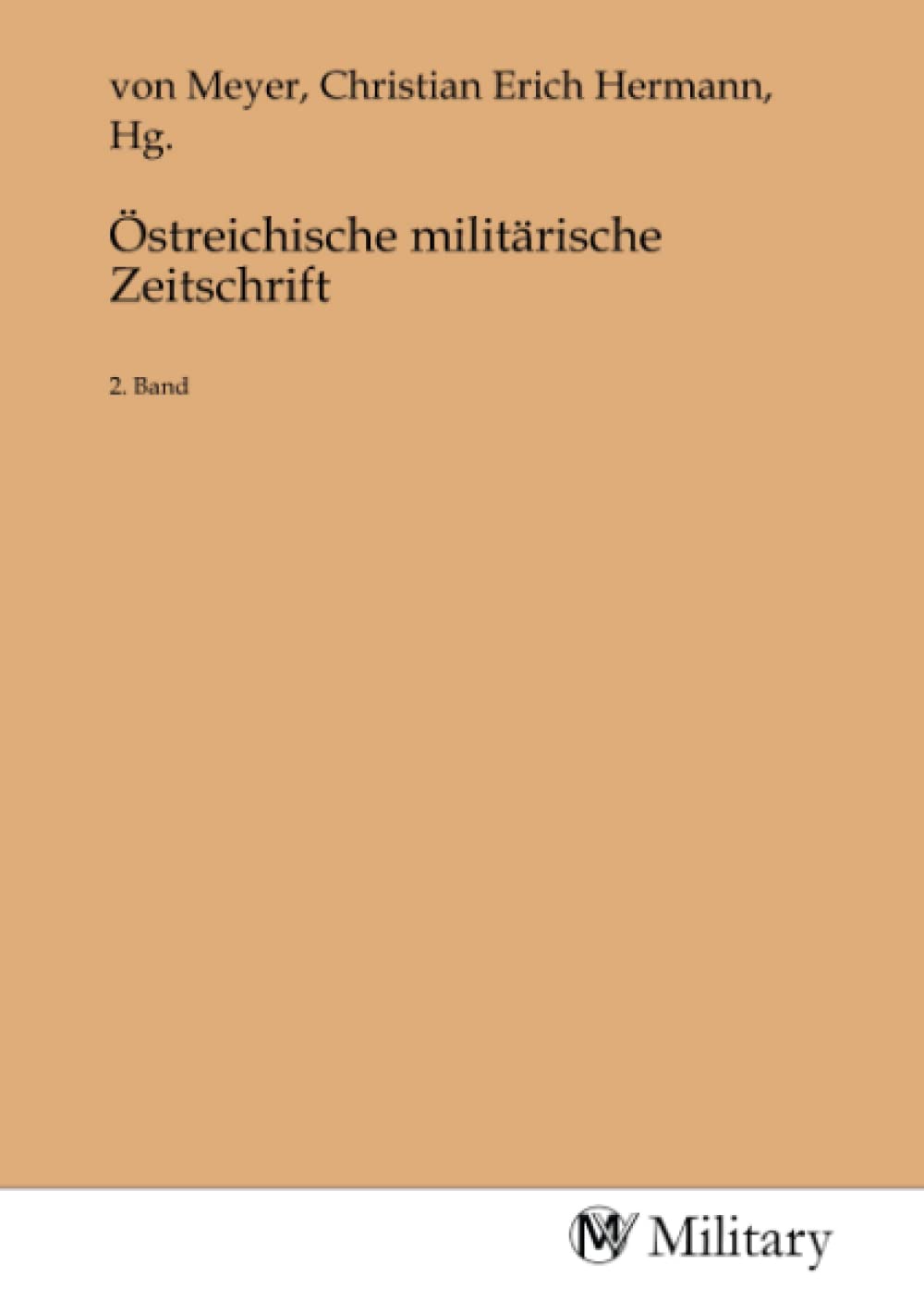 Östreichische militärische Zeitschrift: 2. Band Politics & History