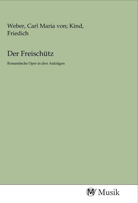 Der Freischütz: Romantische Oper in drei Aufzügen Books