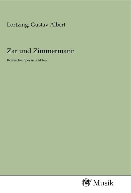 Zar und Zimmermann: Komische Oper in 3 Akten Books