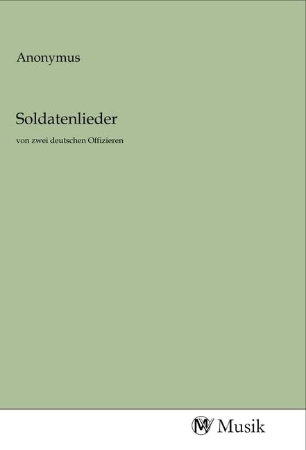 Soldatenlieder: von zwei deutschen Offizieren Books