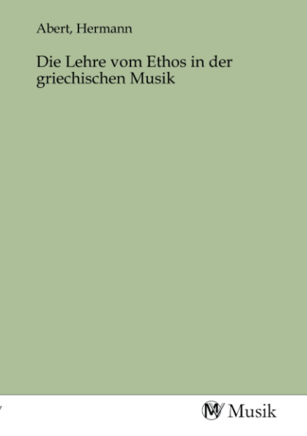 Die Lehre vom Ethos in der griechischen Musik Books