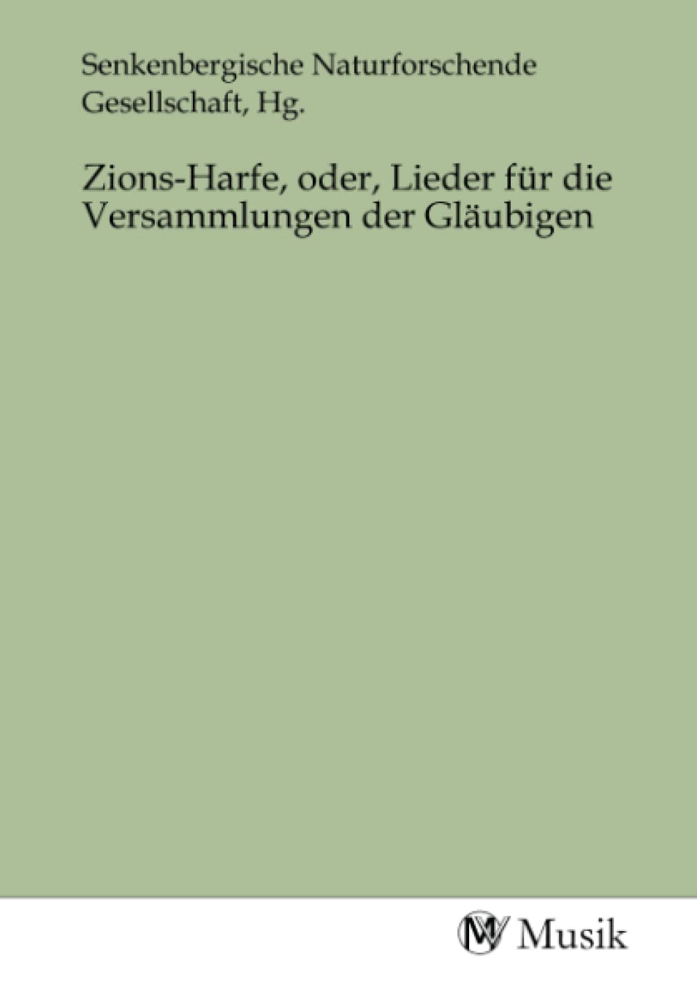 Zions-Harfe, oder, Lieder für die Versammlungen der Gläubigen Books