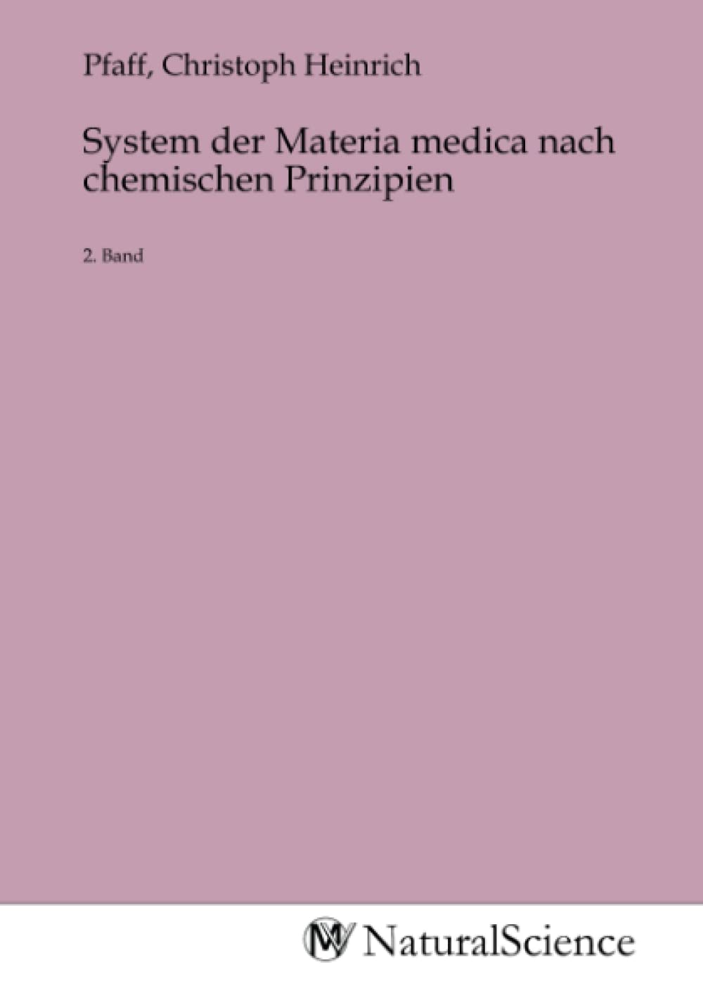 System der Materia medica nach chemischen Prinzipien: 2. Band Books