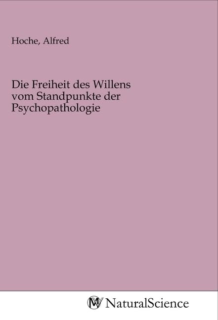 Die Freiheit des Willens vom Standpunkte der Psychopathologie Books