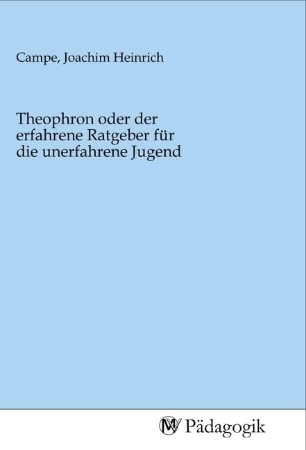 Theophron oder der erfahrene Ratgeber für die unerfahrene Jugend Law