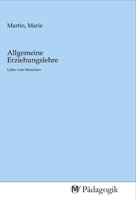 Allgemeine Erziehungslehre: Lehre vom Menschen Law