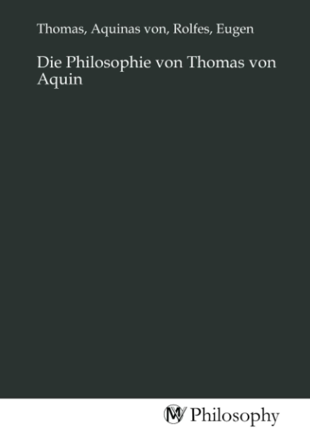 Die Philosophie von Thomas von Aquin University books