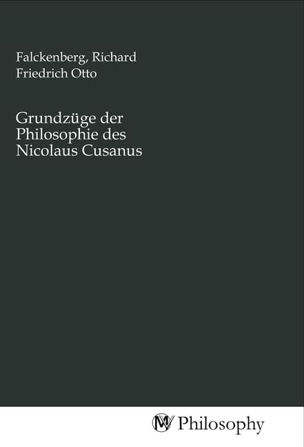 Grundzüge der Philosophie des Nicolaus Cusanus University books