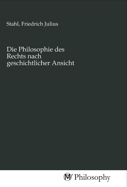 Die Philosophie des Rechts nach geschichtlicher Ansicht University books