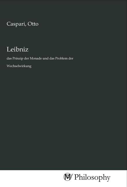 Leibniz: das Prinzip der Monade und das Problem der Wechselwirkung University books