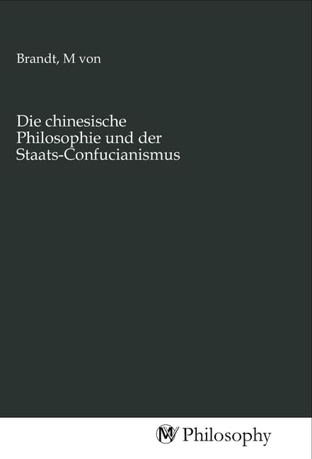 Die chinesische Philosophie und der Staats-Confucianismus University books