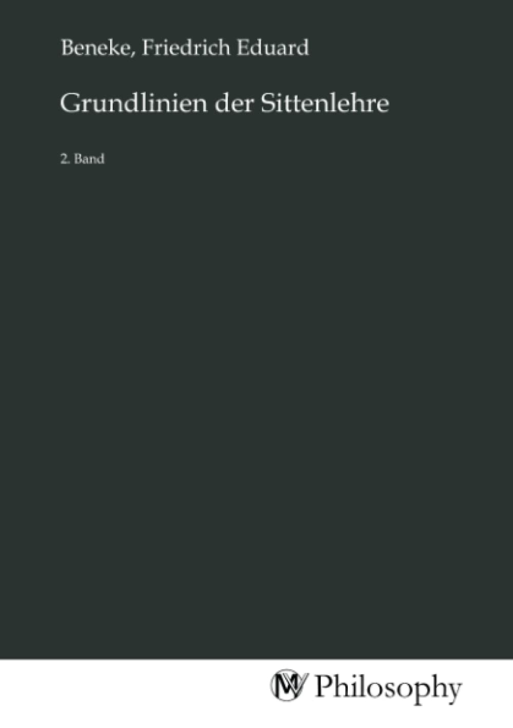 Grundlinien der Sittenlehre: 2. Band University books