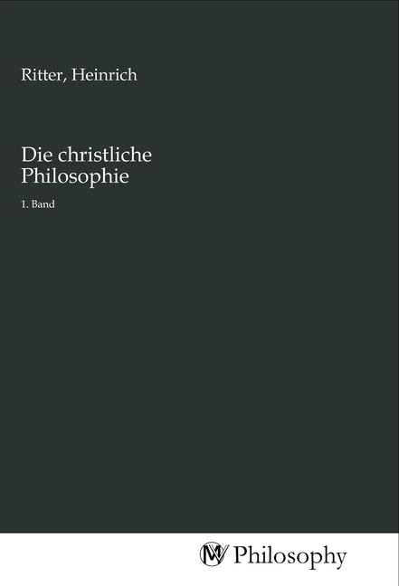 Die christliche Philosophie: 1. Band University books