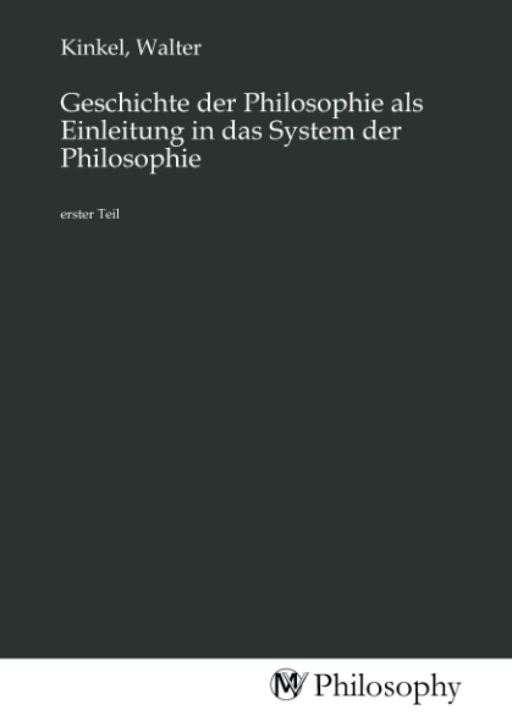 Geschichte der Philosophie als Einleitung in das System der Philosophie: erster Teil University books