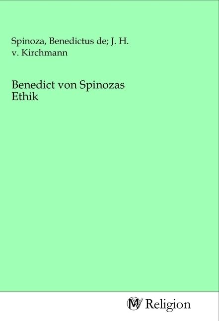 Benedict von Spinozas Ethik Religion & Esotericism