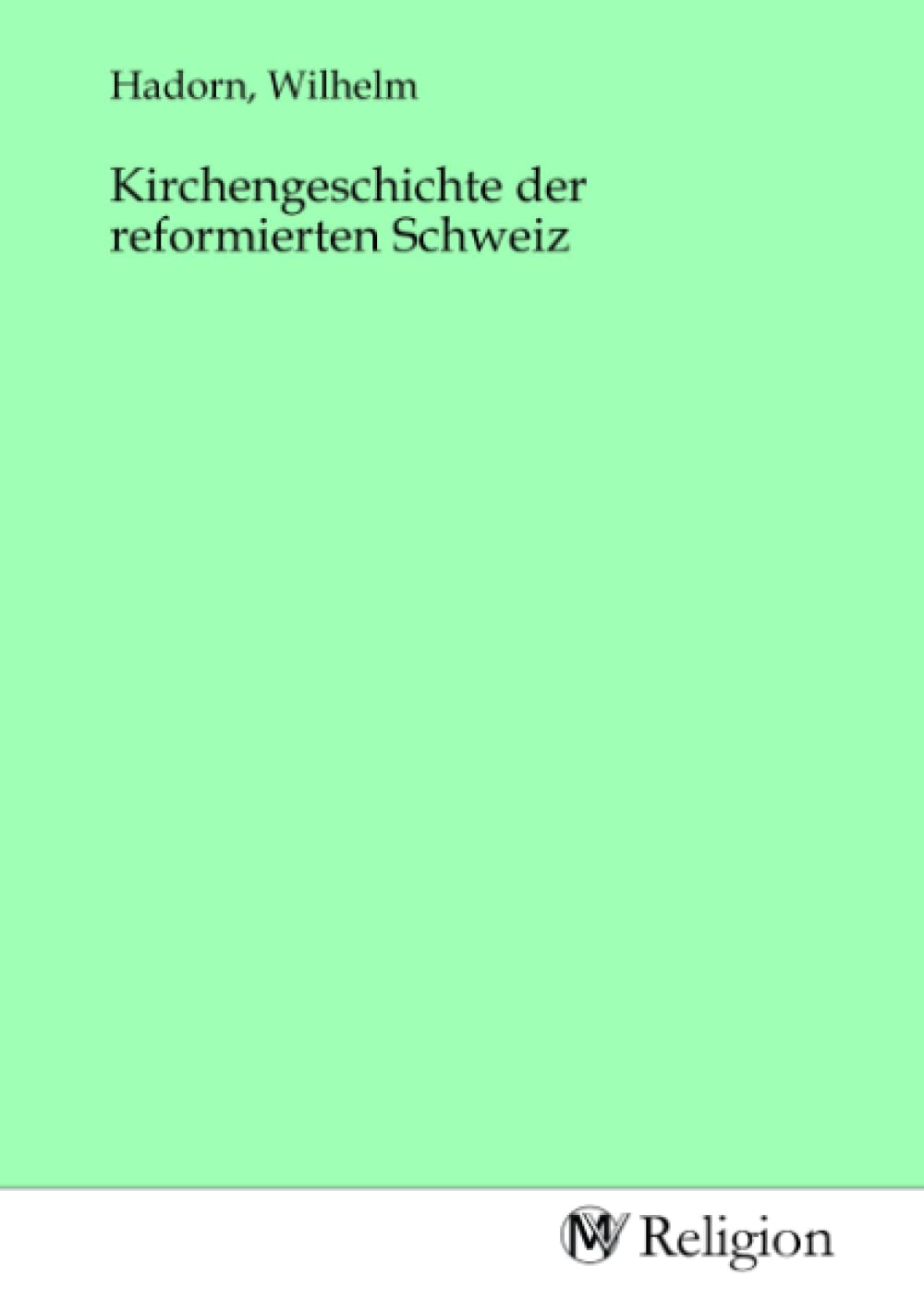 Kirchengeschichte der reformierten Schweiz Religion & Esotericism