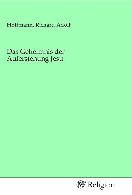 Das Geheimnis der Auferstehung Jesu Religion & Esotericism