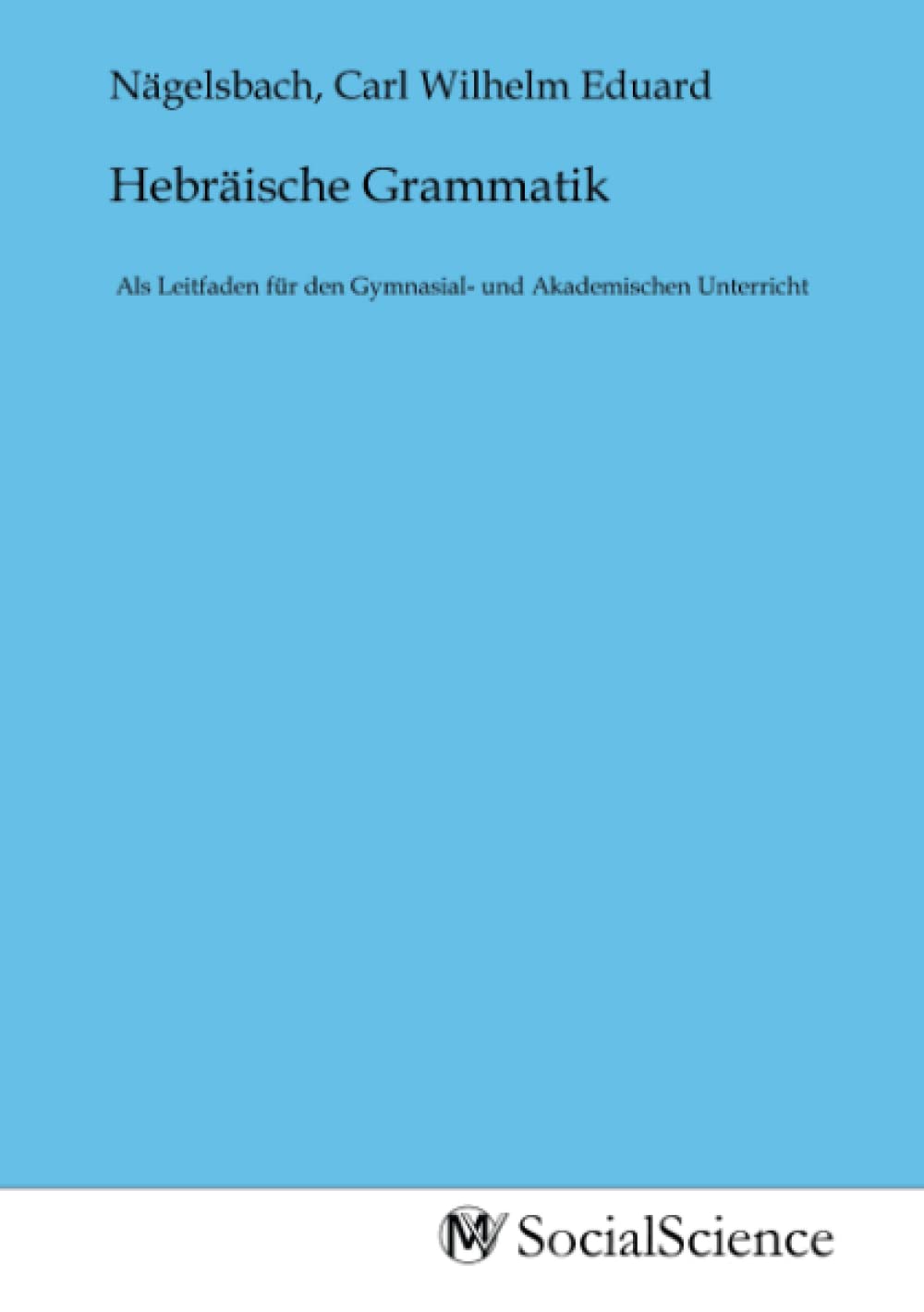 Hebräische Grammatik: Als Leitfaden für den Gymnasial- und Akademischen Unterricht Law
