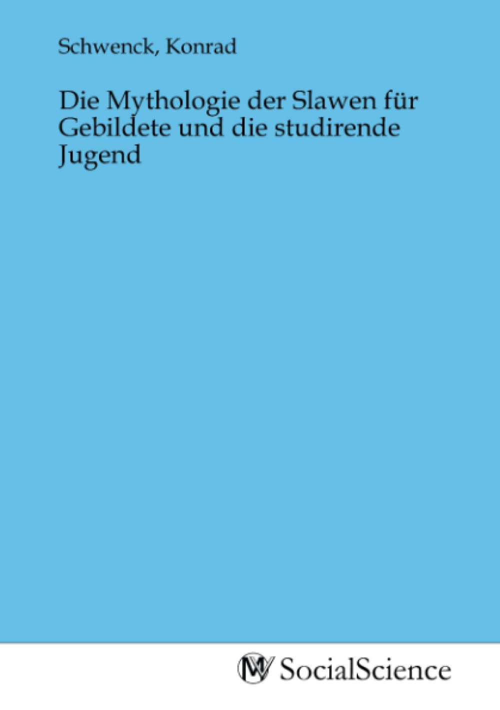 Die Mythologie der Slawen für Gebildete und die studirende Jugend Law