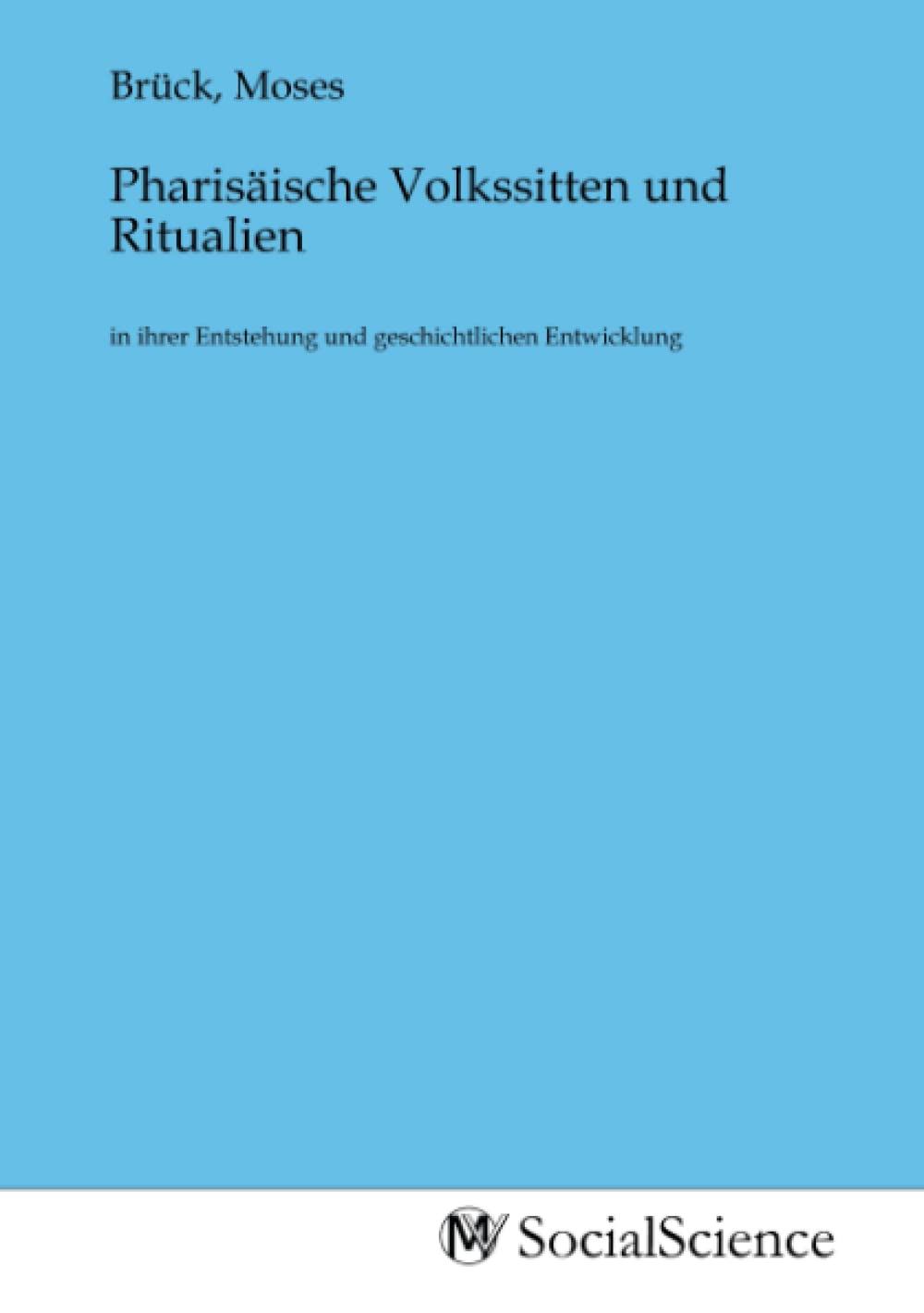 Pharisäische Volkssitten und Ritualien: in ihrer Entstehung und geschichtlichen Entwicklung Law