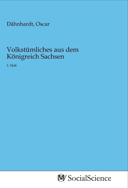 Volkstümliches aus dem Königreich Sachsen: 1. Heft Law