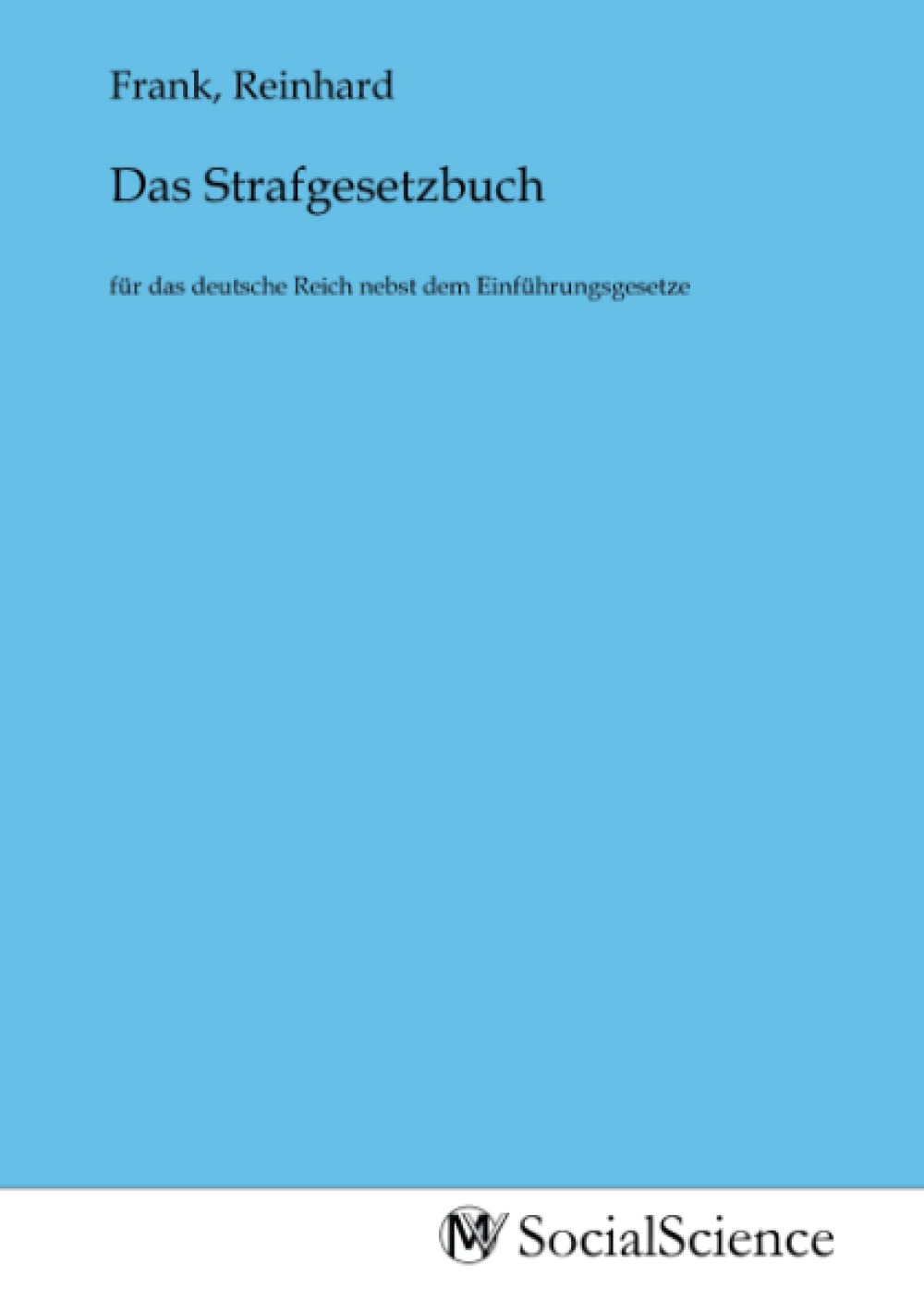 Das Strafgesetzbuch: für das deutsche Reich nebst dem Einführungsgesetze Law
