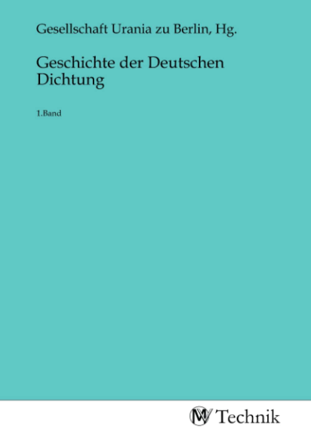 Geschichte der Deutschen Dichtung: 1.Band: 1.Band.DE Business & Technology