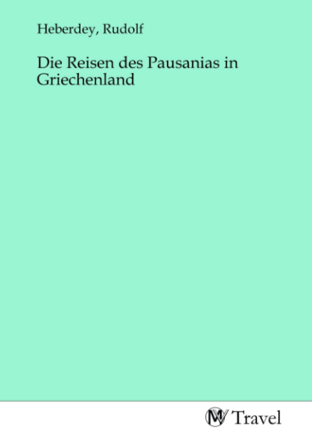 Die Reisen des Pausanias in Griechenland Travel