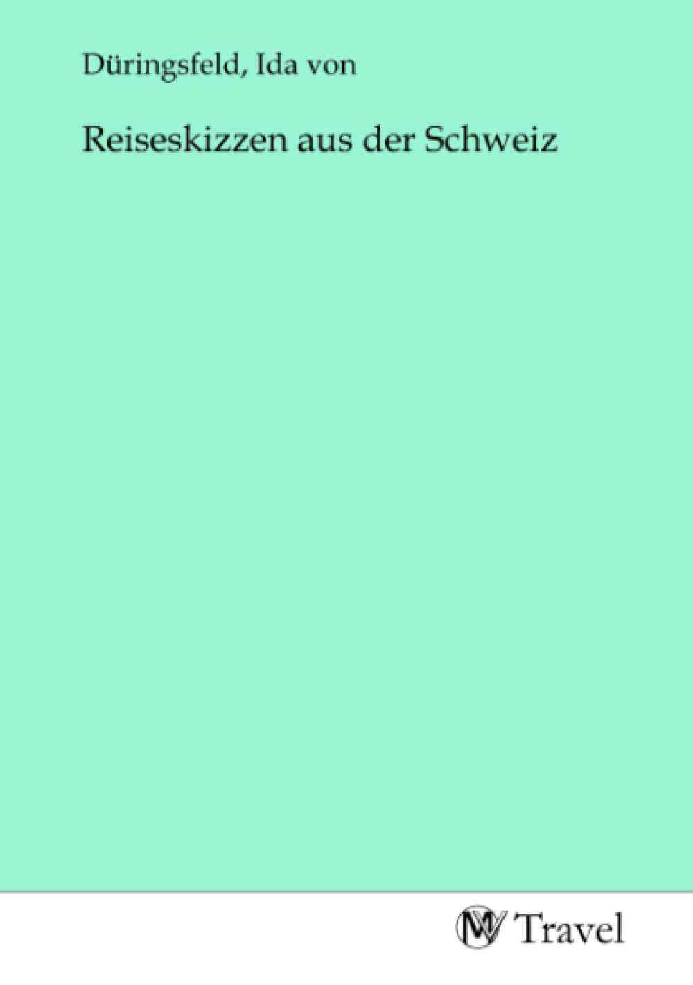 Reiseskizzen aus der Schweiz Travel