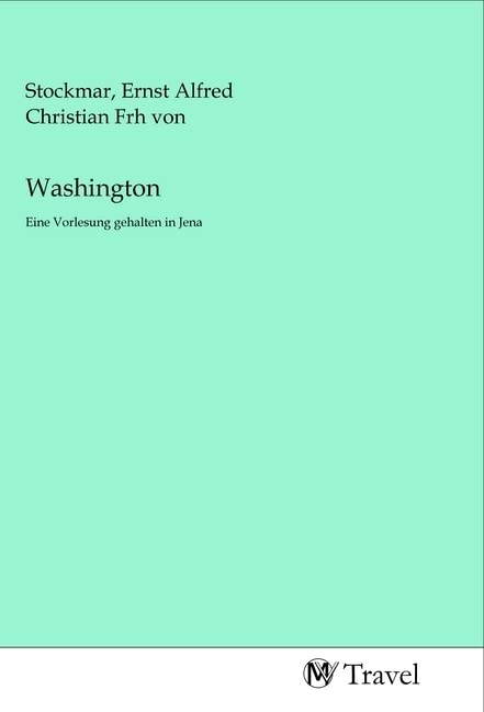 Washington: Eine Vorlesung gehalten in Jena Travel